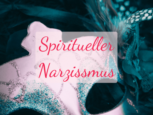 Toxische Falle: Falsche Selbstbilder in der spirituellen Persönlichkeitsentwicklung, das Ego hinter der Maske der Erleuchtung